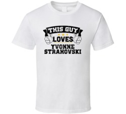 This Guy Loves Yvonne Strahovski Sexiest Women Fan T Shirt
