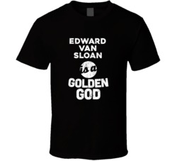 Edward Van Sloan Is A Golden God Funny Fan T Shirt