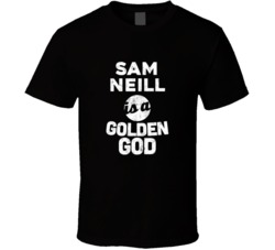 Sam Neill Is A Golden God Funny Fan T Shirt