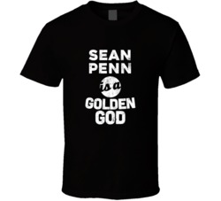 Sean Penn Is A Golden God Funny Fan T Shirt