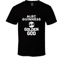 Alec Guinness Is A Golden God Funny Fan T Shirt