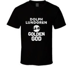 Dolph Lundgren Is A Golden God Funny Fan T Shirt