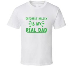 Deforest Kelley Is My Real Dad Funny Fan T Shirt