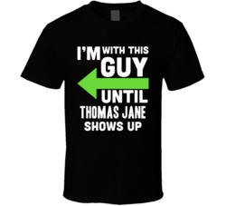 Im With This Guy Until Thomas Jane Shows Up Funny Fan T Shirt