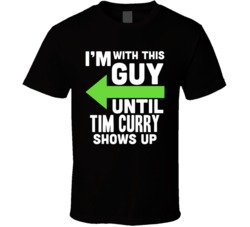 Im With This Guy Until Tim Curry Shows Up Funny Fan T Shirt