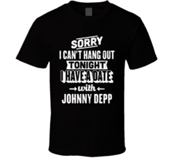Can't Go Out I Have A Date With Johnny Depp Fan T Shirt