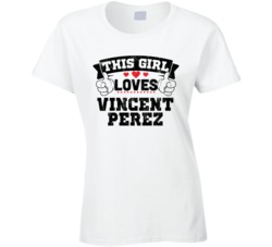 This Girl Loves Vincent Perez Funny Fan T Shirt