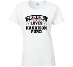 This Girl Loves Harrison Ford Funny Fan T Shirt