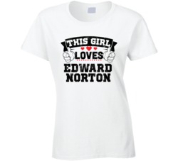 This Girl Loves Edward Norton Funny Fan T Shirt