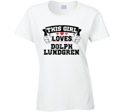This Girl Loves Dolph Lundgren Funny Fan T Shirt