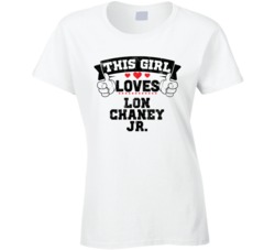 This Girl Loves Lon Chaney Jr Funny Fan T Shirt