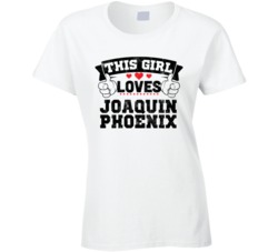 This Girl Loves Joaquin Phoenix Funny Fan T Shirt