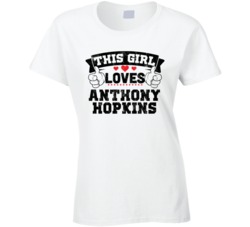 This Girl Loves Anthony Hopkins Funny Fan T Shirt