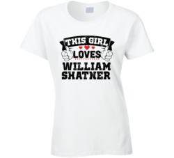 This Girl Loves William Shatner Funny Fan T Shirt