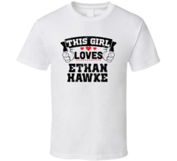 This Girl Loves Ethan Hawke Funny Fan T Shirt