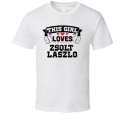 This Girl Loves Zsolt Laszlo Funny Fan T Shirt
