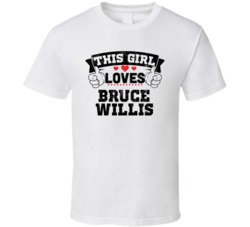This Girl Loves Bruce Willis Funny Fan T Shirt