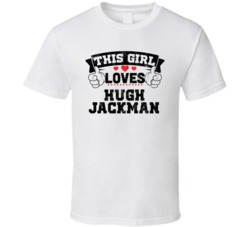This Girl Loves Hugh Jackman Funny Fan T Shirt