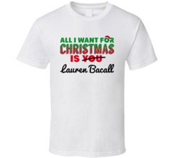 All I Want For Christmas Is Lauren Bacall Sexy Women Celebrity Fan T S