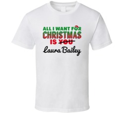 All I Want For Christmas Is Laura Bailey Sexy Women Celebrity Fan T Sh
