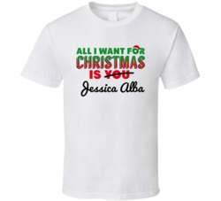 All I Want For Christmas Is Jessica Alba Sexy Women Celebrity Fan T Sh