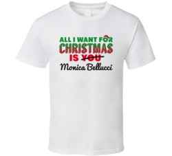 All I Want For Christmas Is Monica Bellucci Sexy Women Celebrity Fan T