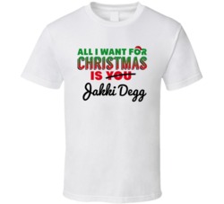 All I Want For Christmas Is Jakki Degg Sexy Women Celebrity Fan T Shir