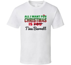 All I Want For Christmas Is Tina Barrett Sexy Women Celebrity Fan T Sh