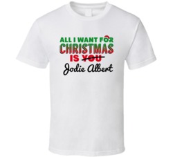 All I Want For Christmas Is Jodie Albert Sexy Women Celebrity Fan T Sh