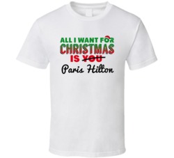 All I Want For Christmas Is Paris Hilton Sexy Women Celebrity Fan T Sh