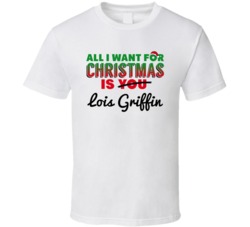 All I Want For Christmas Is Lois Griffin Sexy Women Celebrity Fan T Sh