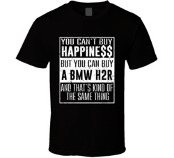 You Can't Buy Happiness BMW H2R Heart Car Lover T Shirt