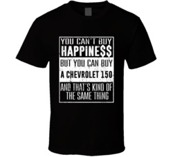You Can't Buy Happiness Chevrolet 150 Heart Car Lover T Shirt
