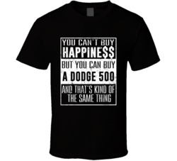 You Can't Buy Happiness Dodge 500 Heart Car Lover T Shirt