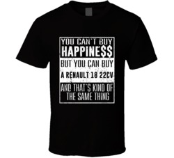 You Can't Buy Happiness Renault 18 22CV Heart Car Lover T Shirt