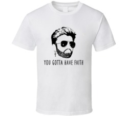 You Gotta Have Faith go to have George Michaels  T Shirt