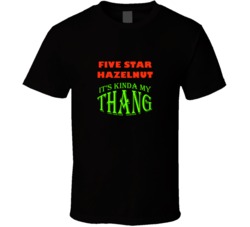 Five Star Hazelnut Its Kinda My Thang Funny Favorites T shirt