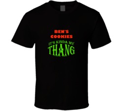 Ben's Cookies  Its Kinda My Thang Funny Favorites T shirt