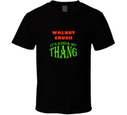 Walnut Crush  Its Kinda My Thang Funny Favorites T shirt
