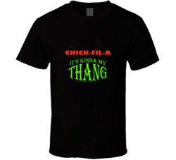 Chick-Fil-A  Its Kinda My Thang Funny Favorites T shirt