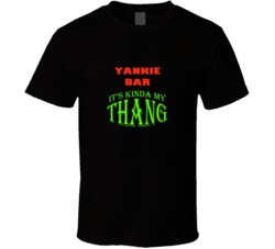 Yankie Bar  Its Kinda My Thang Funny Favorites T shirt