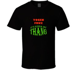 Yogen Fruz  Its Kinda My Thang Funny Favorites T shirt