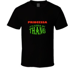 Princessa  Its Kinda My Thang Funny Favorites T shirt