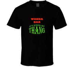 Wonka Bar  Its Kinda My Thang Funny Favorites T shirt