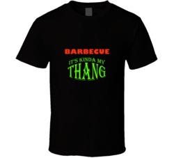 Barbecue  Its Kinda My Thang Funny Favorites T shirt