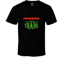 Founders  Its Kinda My Thang Funny Favorites T shirt