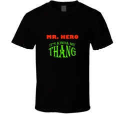 Mr Hero  Its Kinda My Thang Funny Favorites T shirt