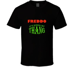 Freddo  Its Kinda My Thang Funny Favorites T shirt