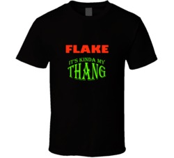 Flake  Its Kinda My Thang Funny Favorites T shirt