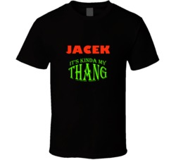 Jacek  Its Kinda My Thang Funny Favorites T shirt